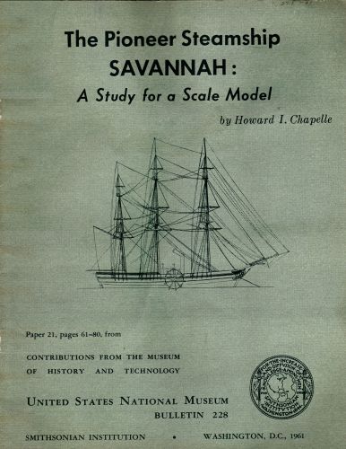 The Pioneer Steamship Savannah: A Study for a Scale Model / United States National Museum Bulletin 228, 1961, pages 61-80 cover