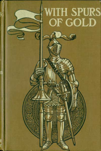 With Spurs of Gold: Heroes of Chivalry and their Deeds cover