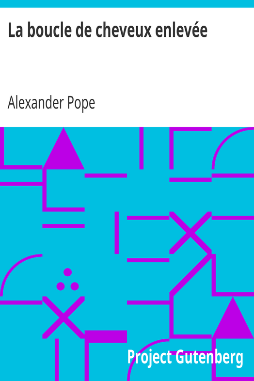 La boucle de cheveux enlevée / Poème héroïcomique de Monsieur Pope cover