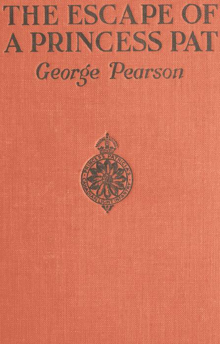 The Escape of a Princess Pat / Being the full account of the capture and fifteen months' imprisonment of Corporal Edwards, of the Princess Patricia's Canadian Light Infantry, and his final escape from Germany into Holland cover