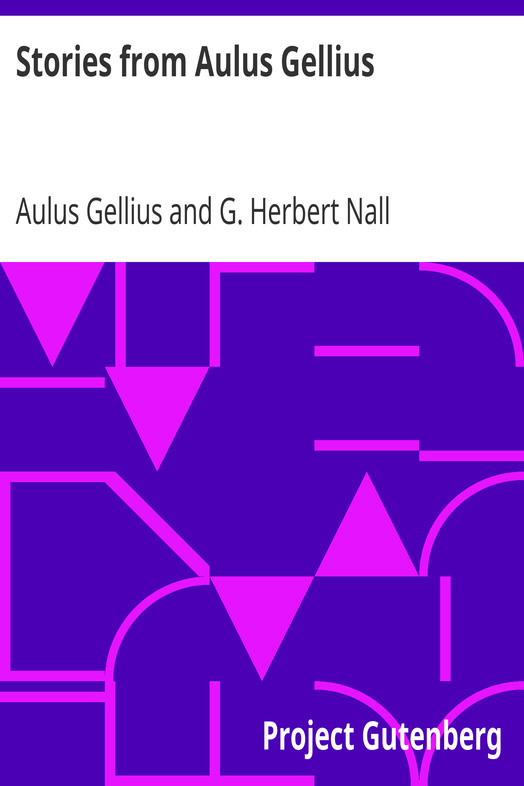 Stories from Aulus Gellius / Being Selections And Adaptations From The Noctes Atticae cover