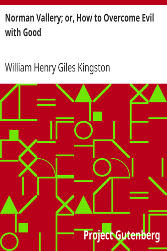Norman Vallery; or, How to Overcome Evil with Good cover