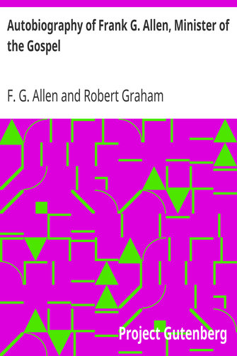 Autobiography of Frank G. Allen, Minister of the Gospel / and Selections from his Writings cover