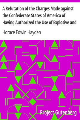 A Refutation of the Charges Made against the Confederate States of America of Having Authorized the Use of Explosive and Poisoned Musket and Rifle Balls during the Late Civil War of 1861-65 cover