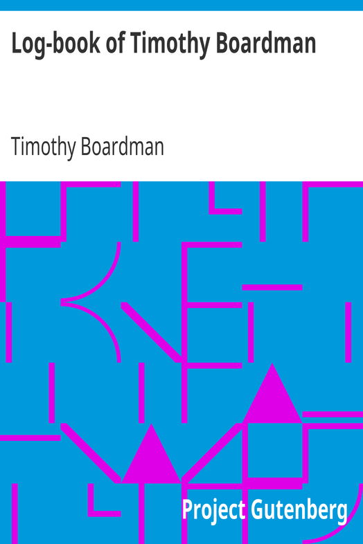 Log-book of Timothy Boardman / Kept on Board the Privateer Oliver Cromwell, During a Cruise from New London, Ct., to Charleston, S. C., and Return, in 1778; Also, a Biographical Sketch of the Author. cover