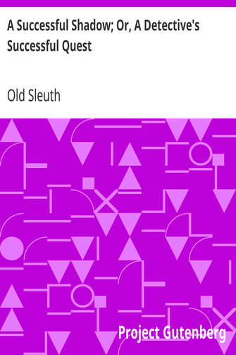 A Successful Shadow; Or, A Detective's Successful Quest cover