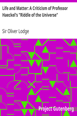 Life and Matter: A Criticism of Professor Haeckel's "Riddle of the Universe" cover