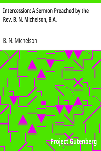 Intercession: A Sermon Preached by the Rev. B. N. Michelson, B.A. cover