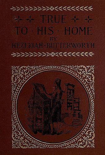True to His Home: A Tale of the Boyhood of Franklin cover