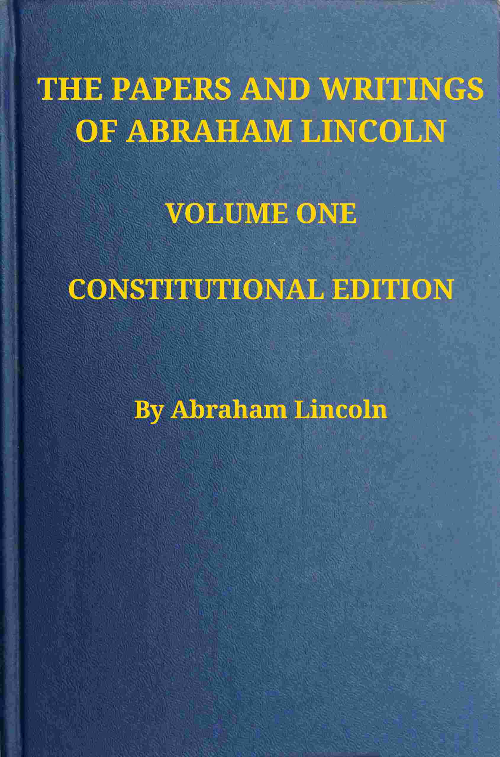The Papers and Writings of Abraham Lincoln — Volume 1: 1832-1843 cover