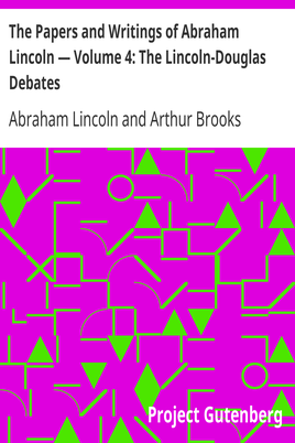 The Papers and Writings of Abraham Lincoln — Volume 4: The Lincoln-Douglas Debates cover