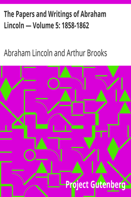 The Papers and Writings of Abraham Lincoln — Volume 5: 1858-1862 cover