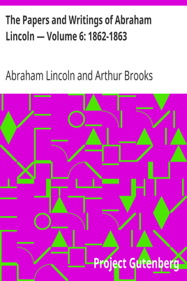 The Papers and Writings of Abraham Lincoln — Volume 6: 1862-1863 cover