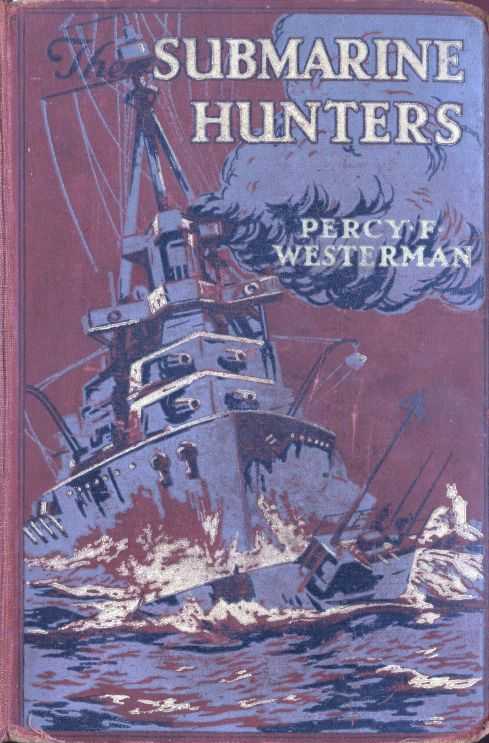 The Submarine Hunters: A Story of the Naval Patrol Work in the Great War cover