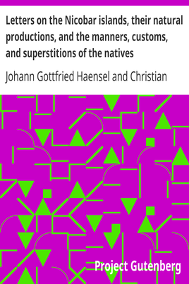 Letters on the Nicobar islands, their natural productions, and the manners, customs, and superstitions of the natives / with an account of an attempt made by the Church of the / United Brethren, to convert them to Christianity cover