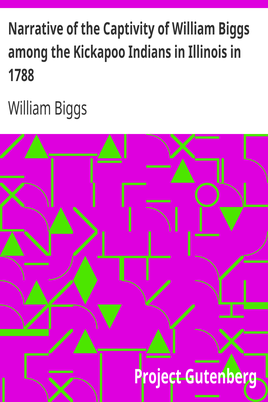 Narrative of the Captivity of William Biggs among the Kickapoo Indians in Illinois in 1788 cover