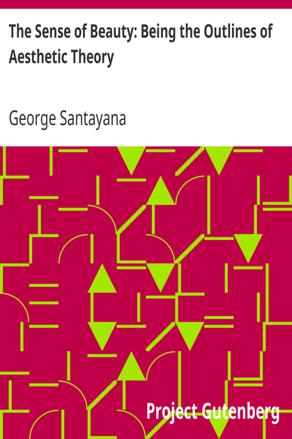 The Sense of Beauty: Being the Outlines of Aesthetic Theory cover