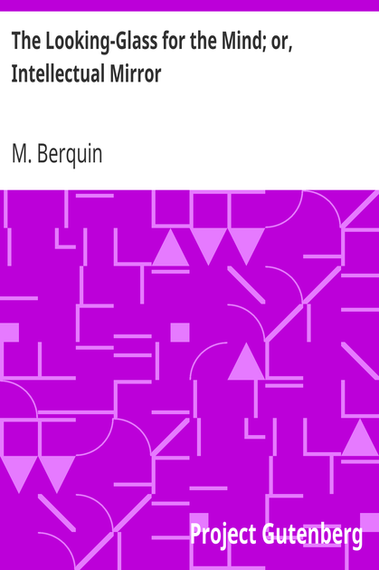 The Looking-Glass for the Mind; or, Intellectual Mirror cover