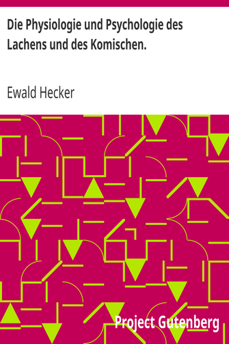 Die Physiologie und Psychologie des Lachens und des Komischen. / Ein Beitrag zur experimentellen Psychologie für Naturforscher, Philosophen und gebildete Laien. cover