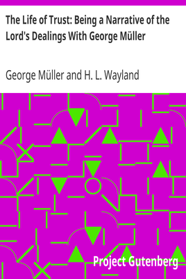 The Life of Trust: Being a Narrative of the Lord's Dealings With George Müller cover