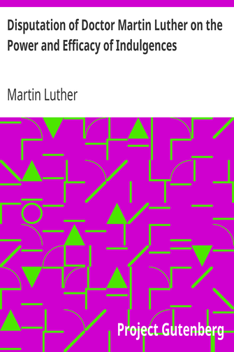 Disputation of Doctor Martin Luther on the Power and Efficacy of Indulgences cover