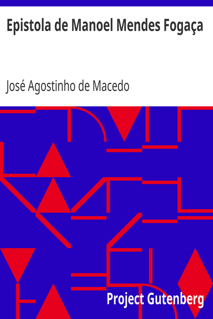 Epistola de Manoel Mendes Fogaça / Dirigida de lisboa a hum amigo da sua terra, em que lhe refere como de repente se fez poeta, e lhe conta as proezas de hum rafeiro. cover
