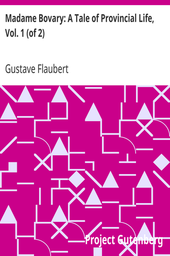 Madame Bovary: A Tale of Provincial Life, Vol. 1 (of 2) cover