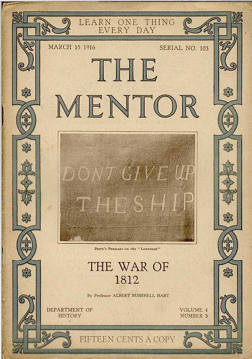 The Mentor: The War of 1812 / Volume 4, Number 3, Serial Number 103; 15 March, 1916. cover