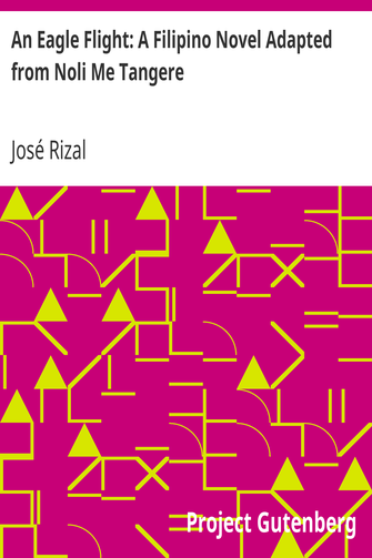 An Eagle Flight: A Filipino Novel Adapted from Noli Me Tangere cover
