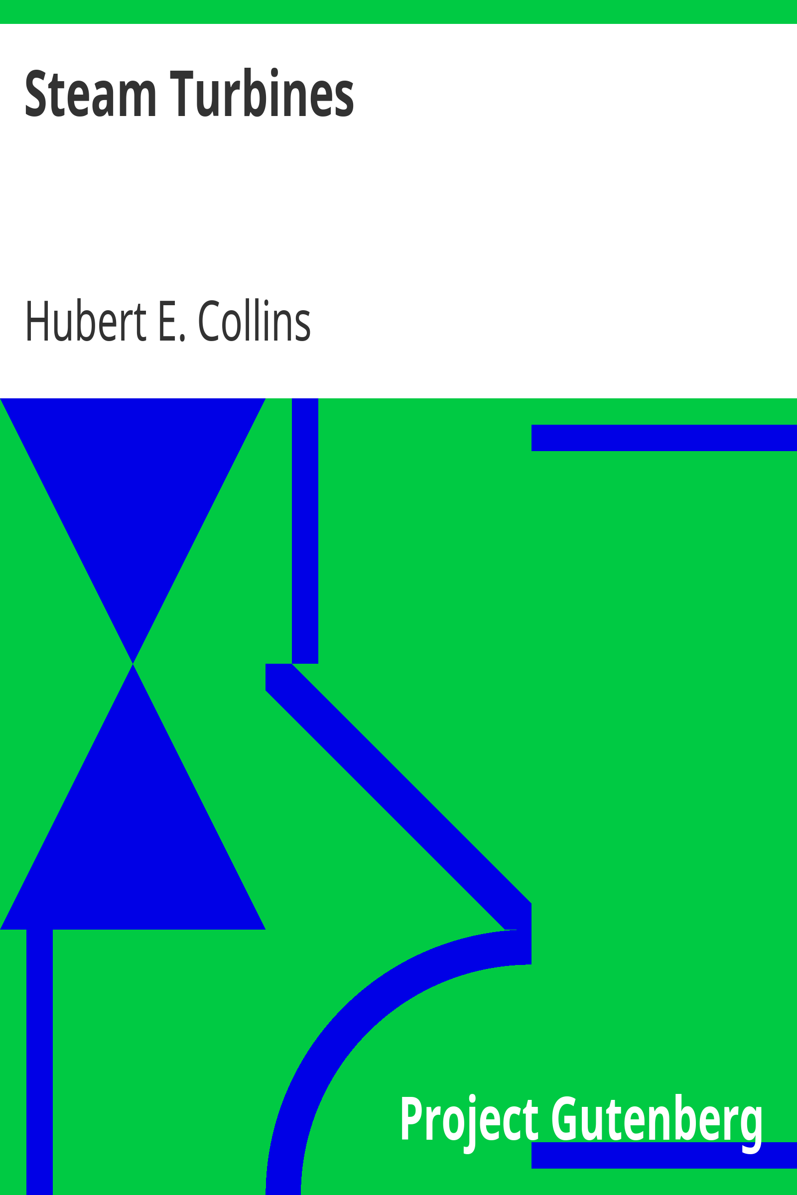 Steam Turbines / A Book of Instruction for the Adjustment and Operation of the Principal Types of this Class of Prime Movers cover