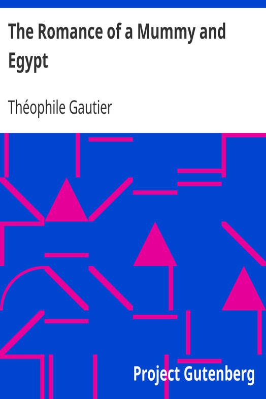 The Romance of a Mummy and Egypt / The Works of Theophile Gautier, Volume 5 cover
