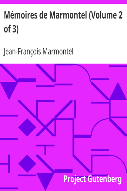 Mémoires de Marmontel (Volume 2 of 3) / Mémoires d'un Père pour servir à l'Instruction de ses enfans cover