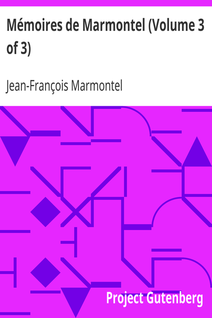 Mémoires de Marmontel (Volume 3 of 3) / Mémoires d'un père pour servir à l'Instruction de ses enfans cover