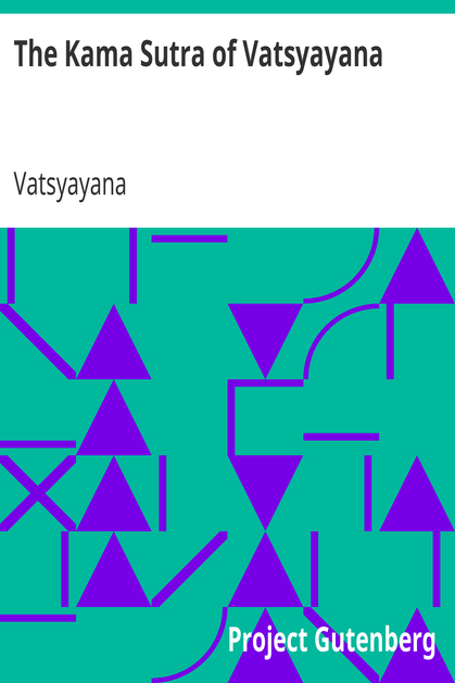 The Kama Sutra of Vatsyayana / Translated From the Sanscrit in Seven Parts With Preface, Introduction and Concluding Remarks cover