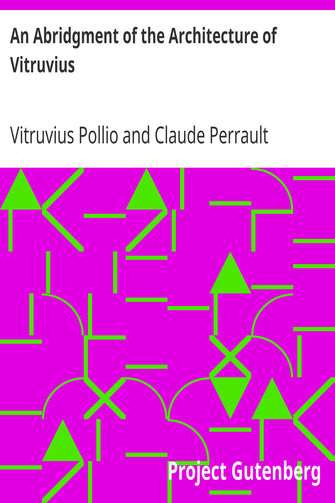 An Abridgment of the Architecture of Vitruvius / Containing a System of the Whole Works of that Author cover