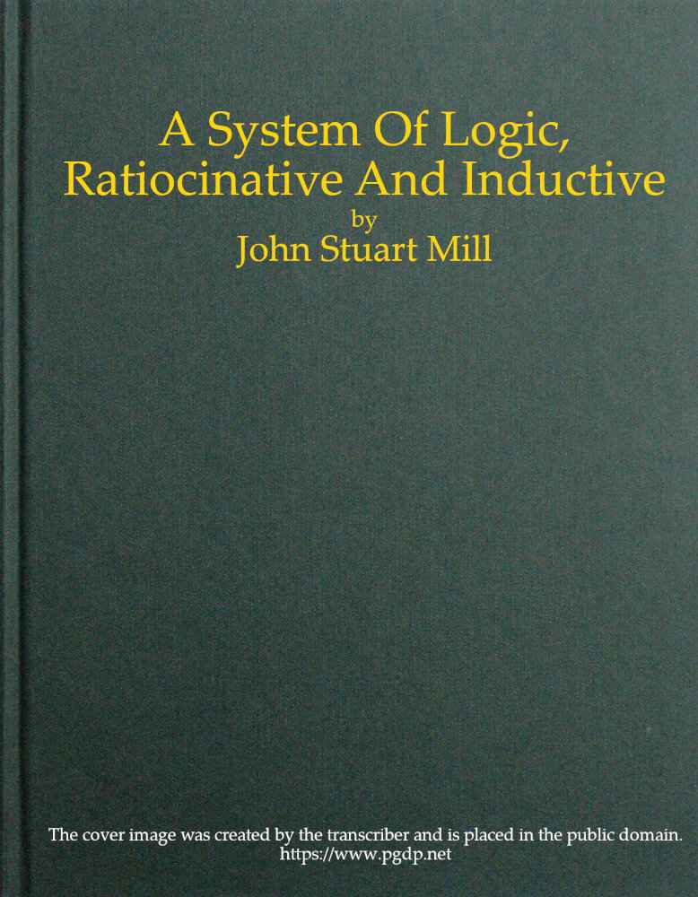 A System of Logic, Ratiocinative and Inductive cover