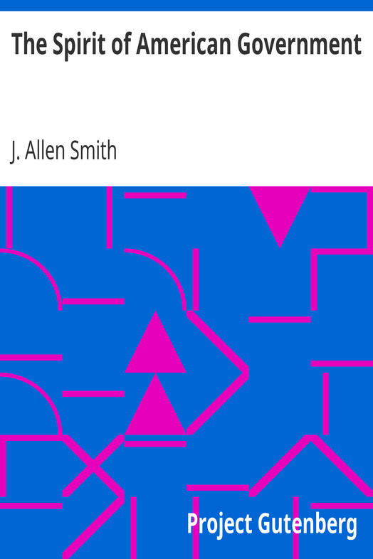 The Spirit of American Government / A Study Of The Constitution: Its Origin, Influence And / Relation To Democracy cover