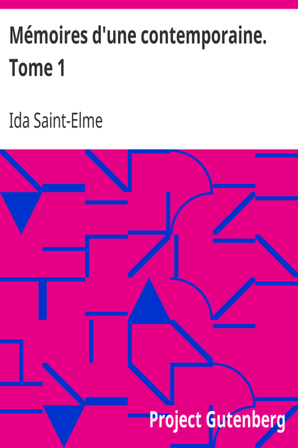 Mémoires d'une contemporaine. Tome 1 / Souvenirs d'une femme sur les principaux personnages de la République, du Consulat, de l'Empire, etc... cover