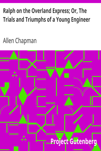 Ralph on the Overland Express; Or, The Trials and Triumphs of a Young Engineer cover