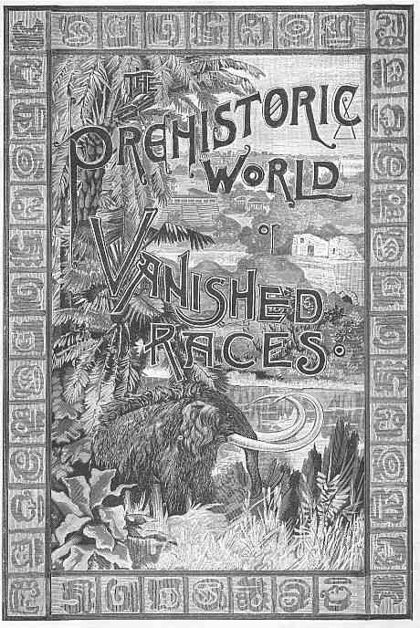 The Prehistoric World; Or, Vanished Races cover