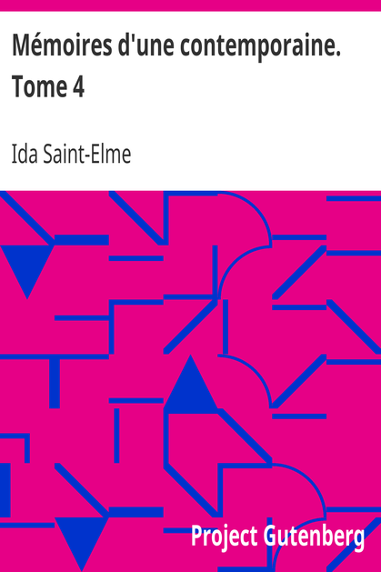 Mémoires d'une contemporaine. Tome 4 / Souvenirs d'une femme sur les principaux personnages de la République, du Consulat, de l'Empire, etc... cover