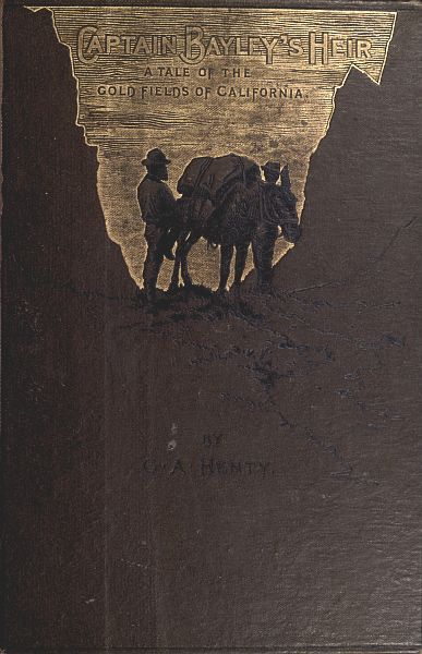 Captain Bayley's Heir: A Tale of the Gold Fields of California cover