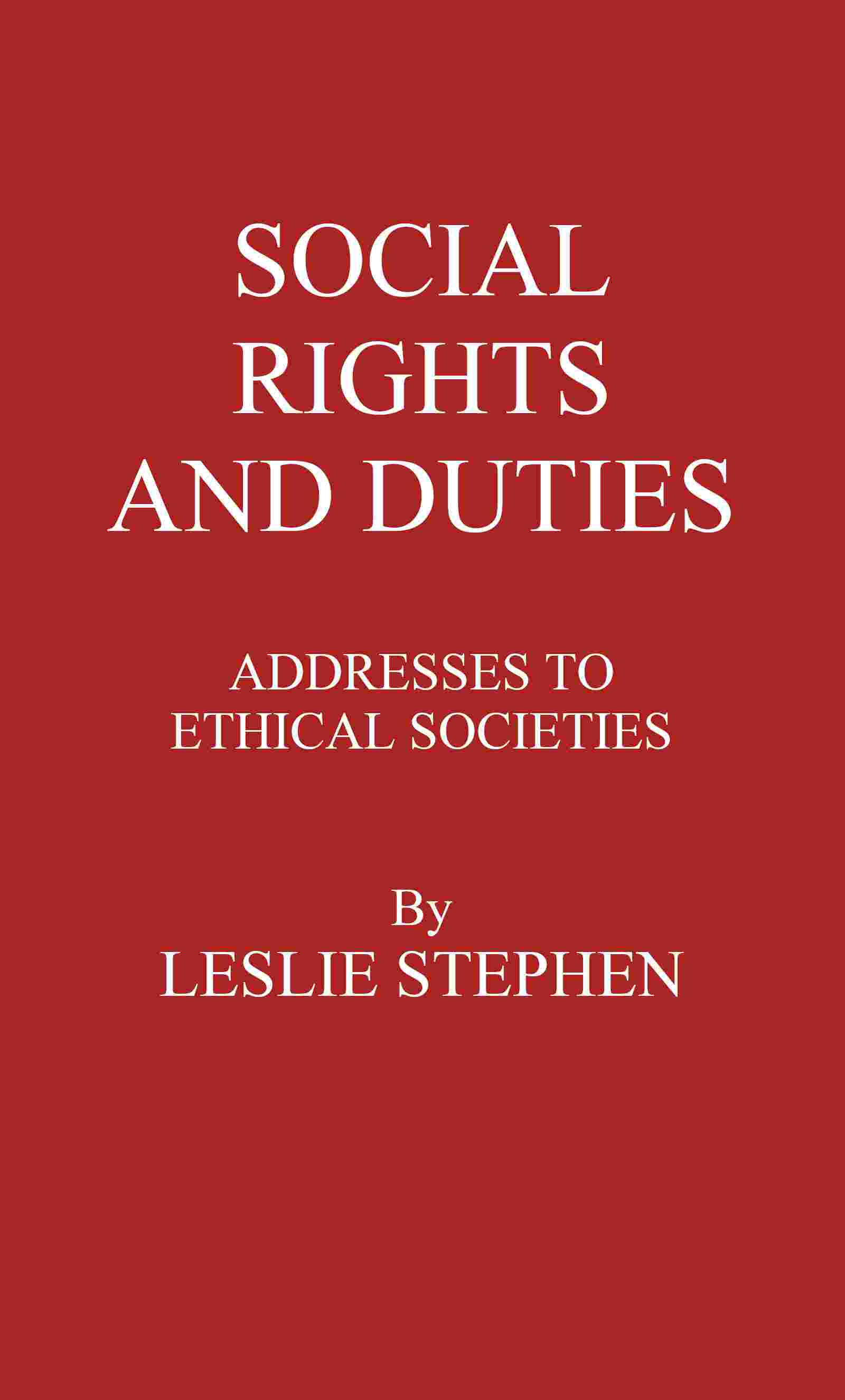 Social Rights And Duties: Addresses to Ethical Societies. Vol 1 [of 2] cover