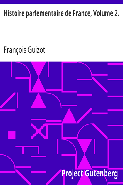 Histoire parlementaire de France, Volume 2. / Recueil complet des discours prononcés dans les chambres de 1819 à 1848 cover