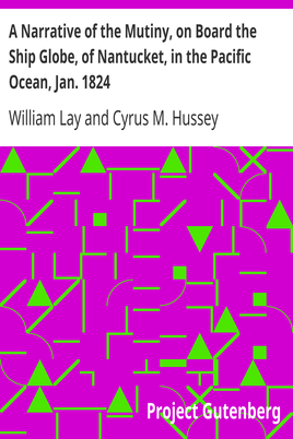 A Narrative of the Mutiny, on Board the Ship Globe, of Nantucket, in the Pacific Ocean, Jan. 1824 / And the journal of a residence of two years on the Mulgrave / Islands; with observations on the manners and customs of / the inhabitants cover