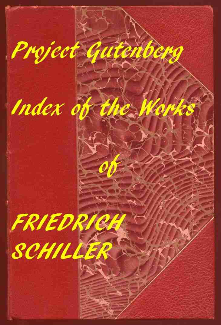 The Illustrated Works of Friedrich Schiller / A Linked Index to the Project Gutenberg Editions cover