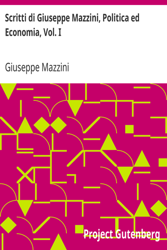 Scritti di Giuseppe Mazzini, Politica ed Economia, Vol. I cover
