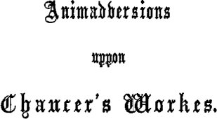 Animaduersions uppon the annotacions and corrections of some imperfections of impressiones of Chaucer's workes / 1865 edition cover