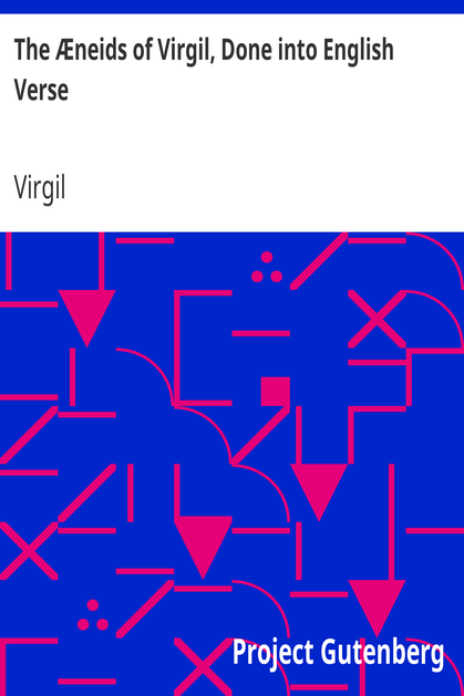 The Æneids of Virgil, Done into English Verse cover