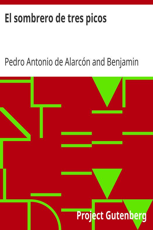 El sombrero de tres picos / Historia verdadera de un sucedido que anda en romances escrita ahora tal y como pasó cover
